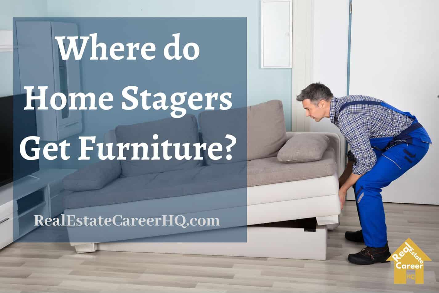 Where Do Home Stagers Get Furniture Real Estate Career Hq