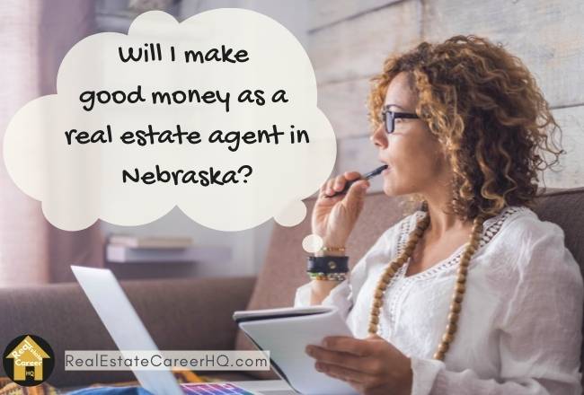 Nebraska Real Estate Agent thinking about income figures